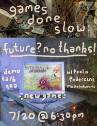 poster for information about the Games Done Slow: Future? No Thanks!  World Premiere. a 90s-era desktop computer is in the middle of a room of decay or overgrow surrounded by strewn cables. on the computer is a screenshot of the game